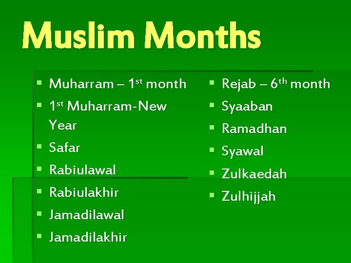 Muslim Months § Muharram – 1 st month § 1 st Muharram-New Year §