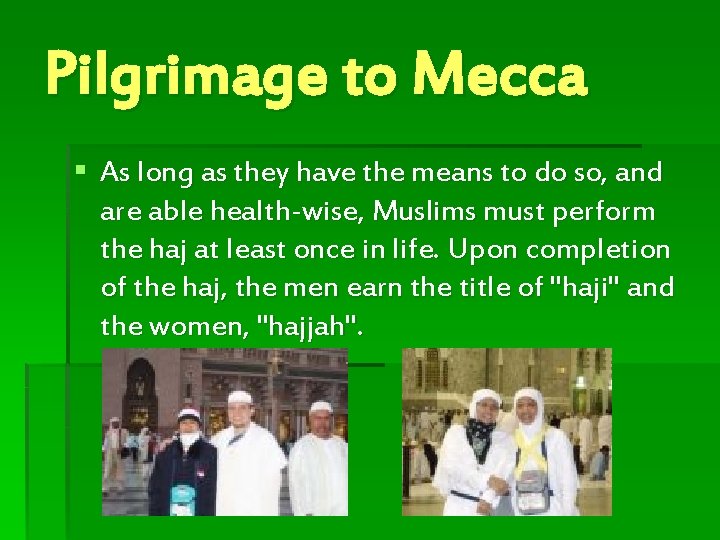 Pilgrimage to Mecca § As long as they have the means to do so,