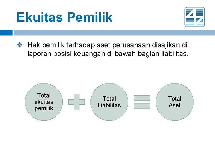 Ekuitas Pemilik v Hak pemilik terhadap aset perusahaan disajikan di laporan posisi keuangan di