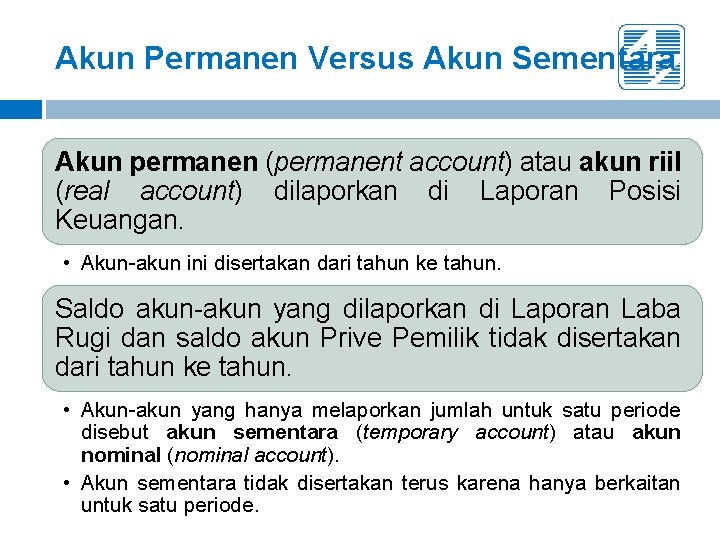 Akun Permanen Versus Akun Sementara Akun permanen (permanent account) atau akun riil (real account)