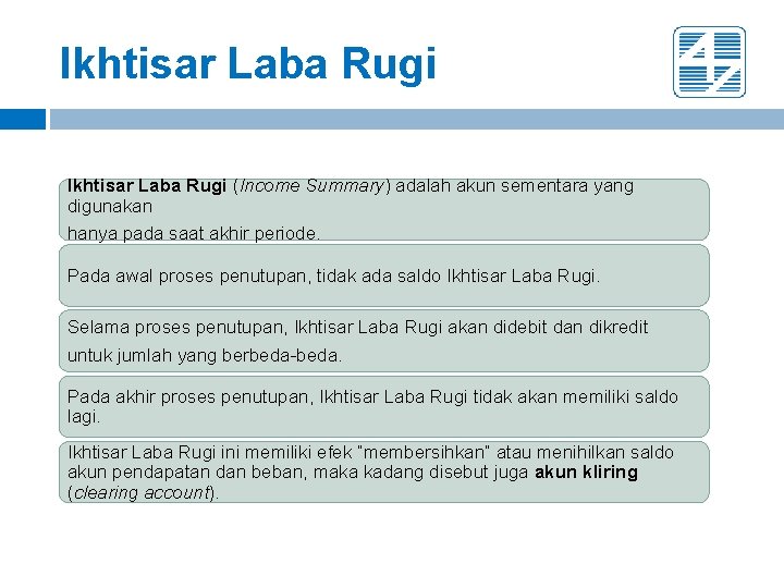 Ikhtisar Laba Rugi (Income Summary) adalah akun sementara yang digunakan hanya pada saat akhir