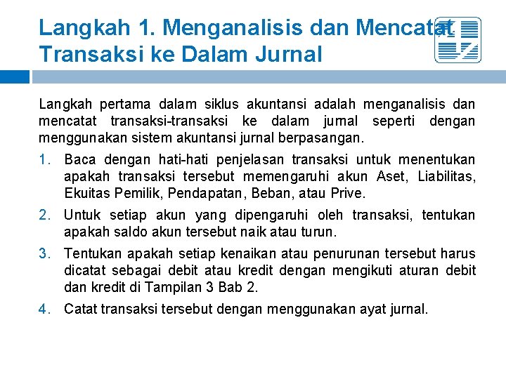 Langkah 1. Menganalisis dan Mencatat Transaksi ke Dalam Jurnal Langkah pertama dalam siklus akuntansi