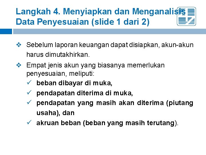 Langkah 4. Menyiapkan dan Menganalisis Data Penyesuaian (slide 1 dari 2) v Sebelum laporan