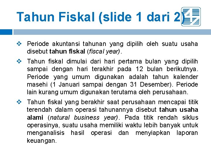 Tahun Fiskal (slide 1 dari 2) v Periode akuntansi tahunan yang dipilih oleh suatu