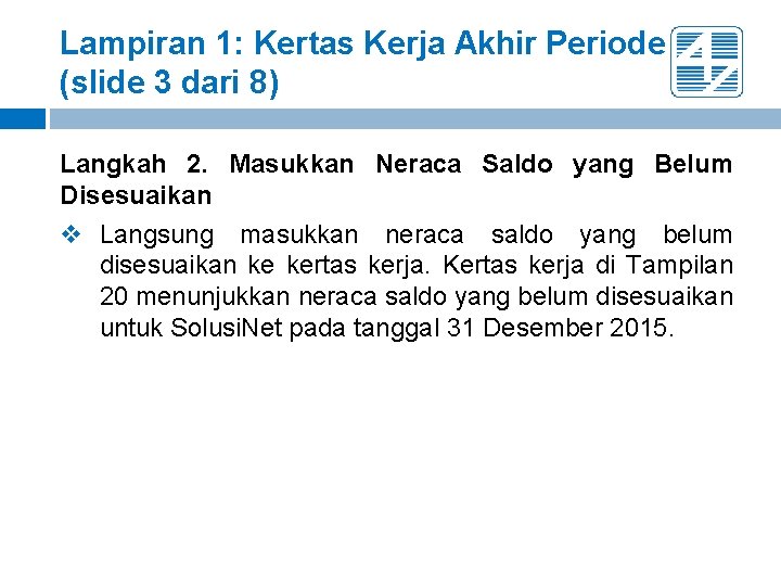 Lampiran 1: Kertas Kerja Akhir Periode (slide 3 dari 8) Langkah 2. Masukkan Neraca