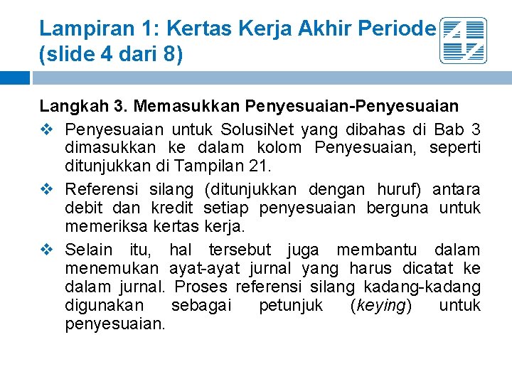 Lampiran 1: Kertas Kerja Akhir Periode (slide 4 dari 8) Langkah 3. Memasukkan Penyesuaian-Penyesuaian