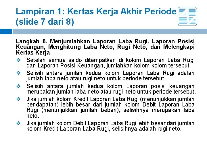 Lampiran 1: Kertas Kerja Akhir Periode (slide 7 dari 8) Langkah 6. Menjumlahkan Laporan