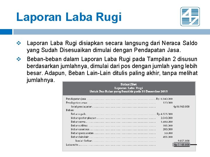 Laporan Laba Rugi v Laporan Laba Rugi disiapkan secara langsung dari Neraca Saldo yang