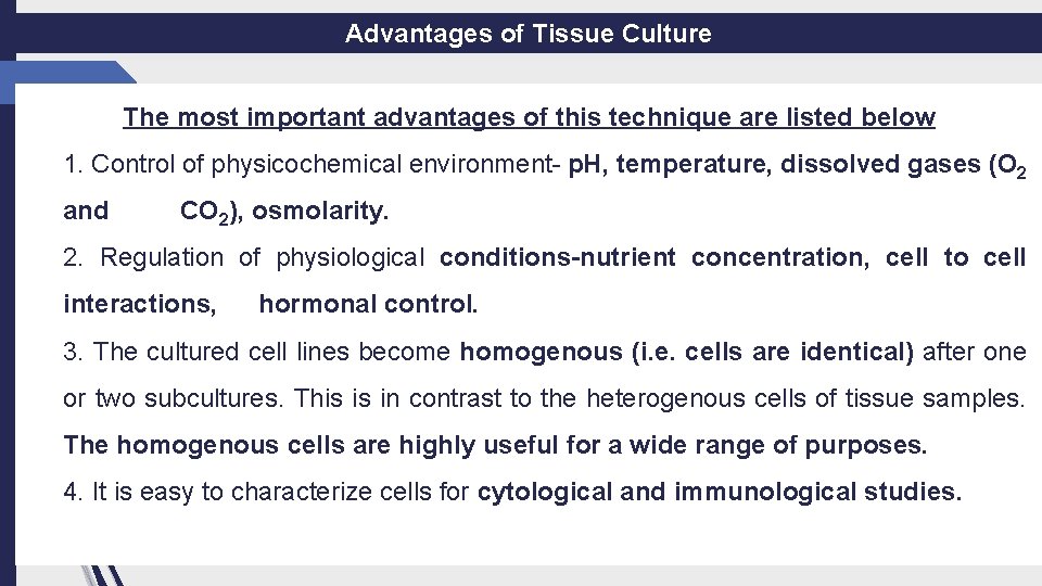 Advantages of Tissue Culture The most important advantages of this technique are listed below