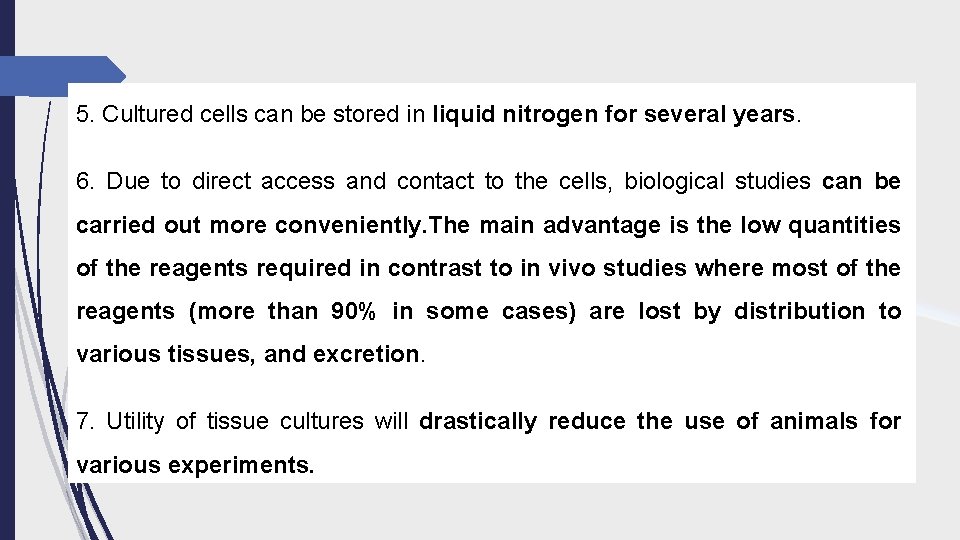 5. Cultured cells can be stored in liquid nitrogen for several years. 6. Due