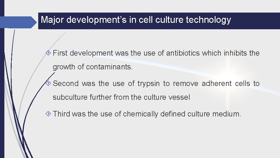 Major development’s in cell culture technology First development was the use of antibiotics which