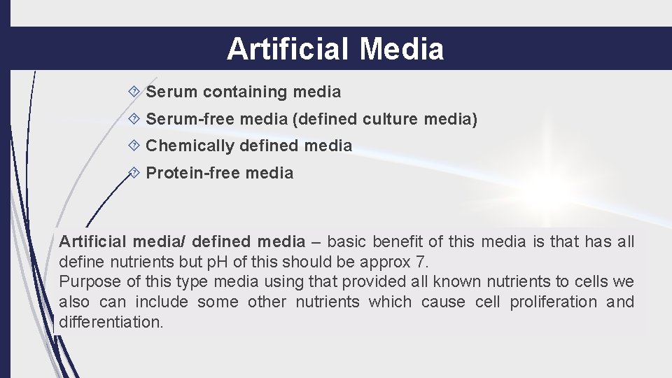 Artificial Media Serum containing media Serum-free media (defined culture media) Chemically defined media Protein-free