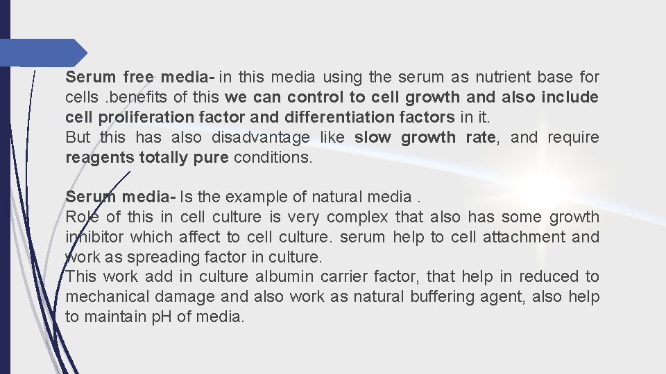 Serum free media- in this media using the serum as nutrient base for cells.