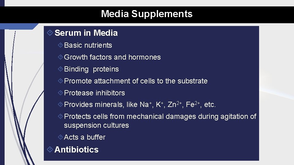 Media Supplements Serum in Media Basic nutrients Growth factors and hormones Binding proteins Promote