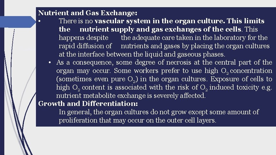 Nutrient and Gas Exchange: • There is no vascular system in the organ culture.