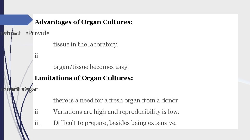 Advantages of Organ Cultures: means direct a. Provide i. tissue in the laboratory. ii.