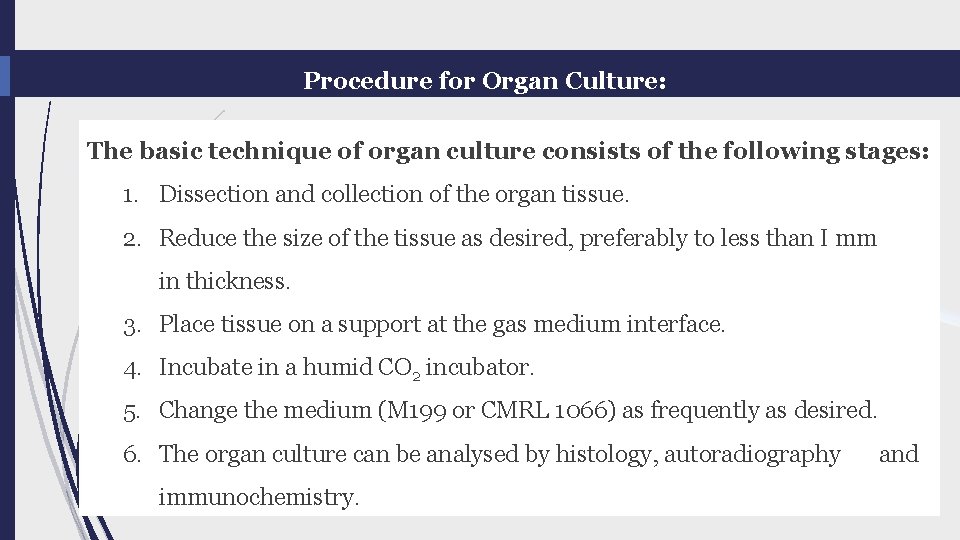 Procedure for Organ Culture: The basic technique of organ culture consists of the following