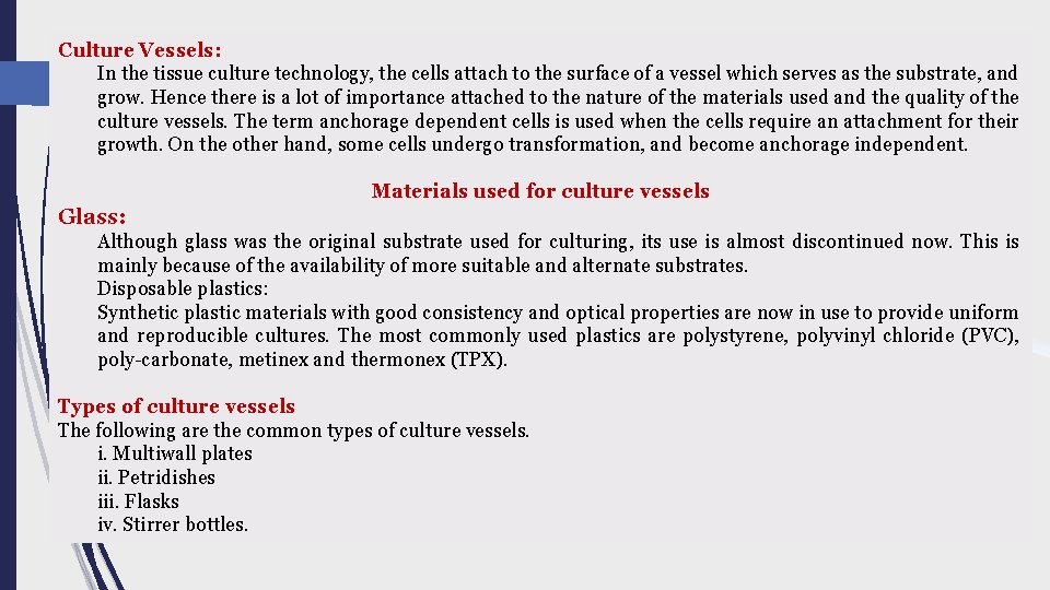 Culture Vessels: In the tissue culture technology, the cells attach to the surface of