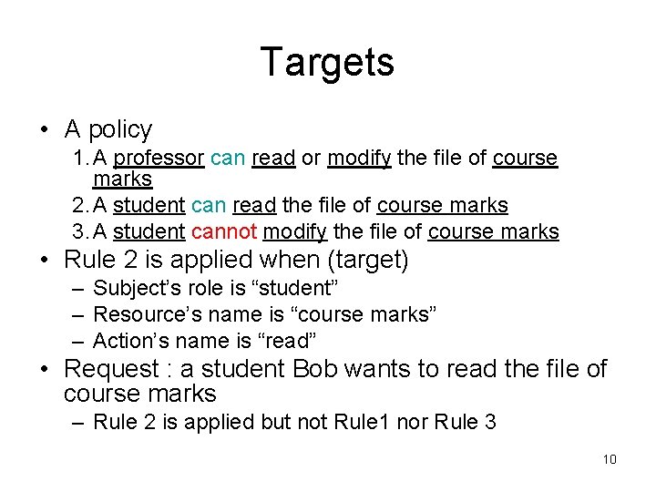 Targets • A policy 1. A professor can read or modify the file of