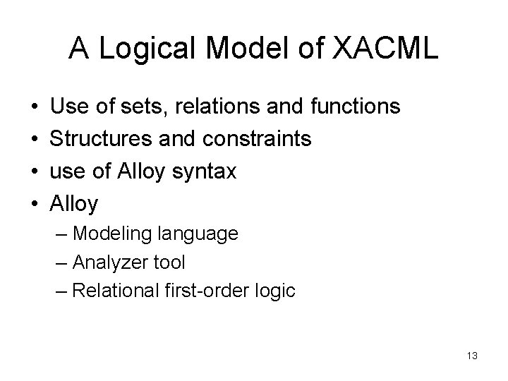 A Logical Model of XACML • • Use of sets, relations and functions Structures