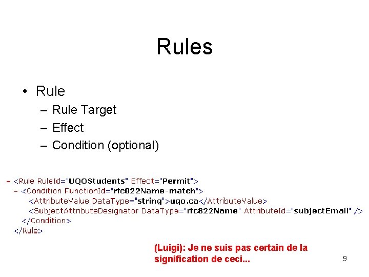 Rules • Rule – Rule Target – Effect – Condition (optional) (Luigi): Je ne