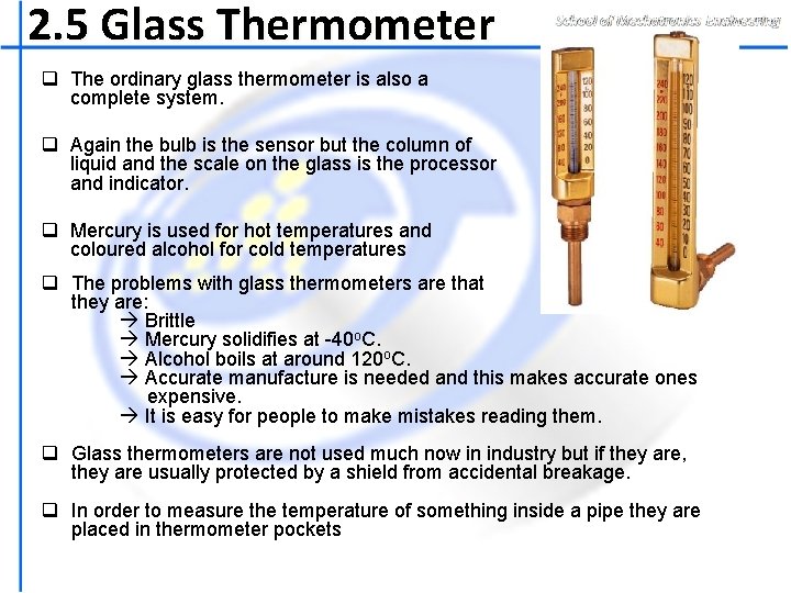 2. 5 Glass Thermometer q The ordinary glass thermometer is also a complete system.