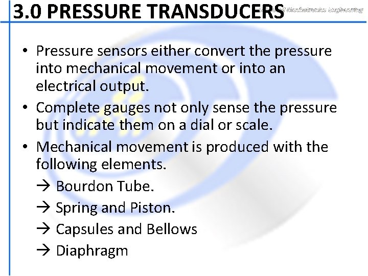 3. 0 PRESSURE TRANSDUCERS • Pressure sensors either convert the pressure into mechanical movement