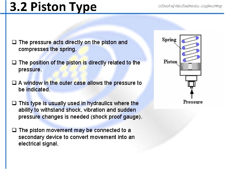 3. 2 Piston Type q The pressure acts directly on the piston and compresses