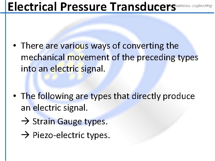 Electrical Pressure Transducers • There are various ways of converting the mechanical movement of