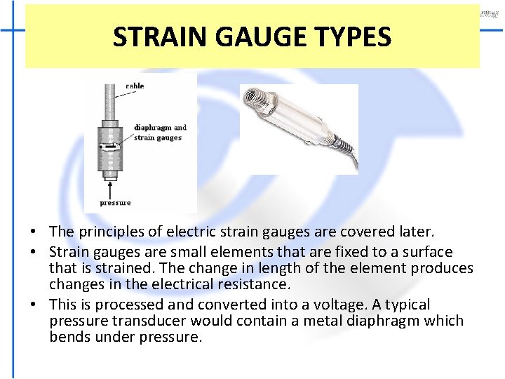 STRAIN GAUGE TYPES • The principles of electric strain gauges are covered later. •