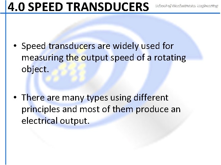4. 0 SPEED TRANSDUCERS • Speed transducers are widely used for measuring the output