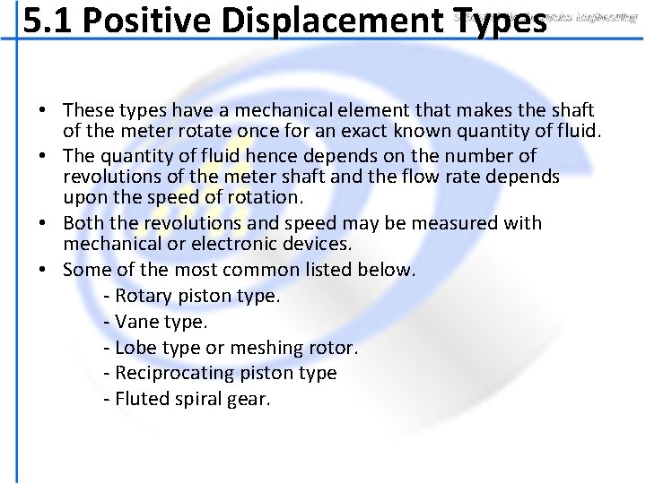 5. 1 Positive Displacement Types • These types have a mechanical element that makes