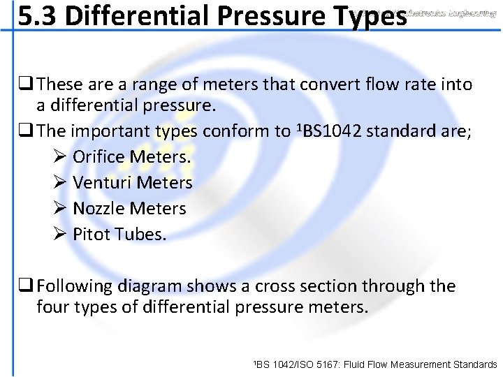 5. 3 Differential Pressure Types q These are a range of meters that convert