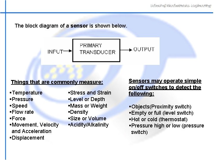 The block diagram of a sensor is shown below. Things that are commonly measure: