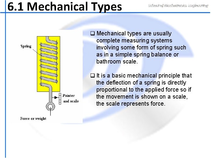 6. 1 Mechanical Types q Mechanical types are usually complete measuring systems involving some