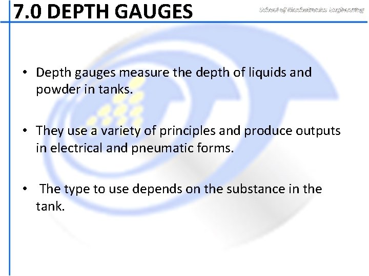 7. 0 DEPTH GAUGES • Depth gauges measure the depth of liquids and powder