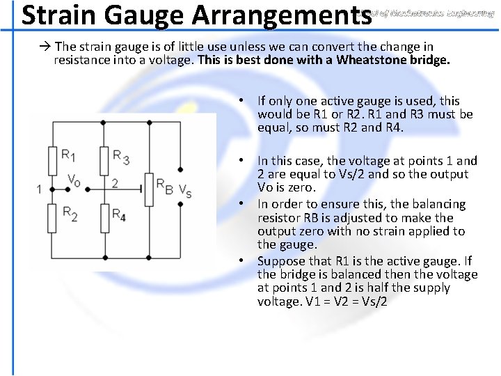 Strain Gauge Arrangements The strain gauge is of little use unless we can convert