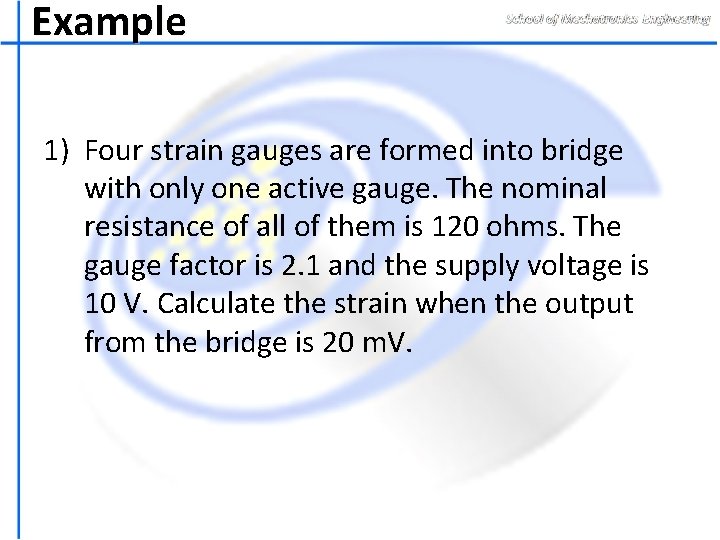 Example 1) Four strain gauges are formed into bridge with only one active gauge.