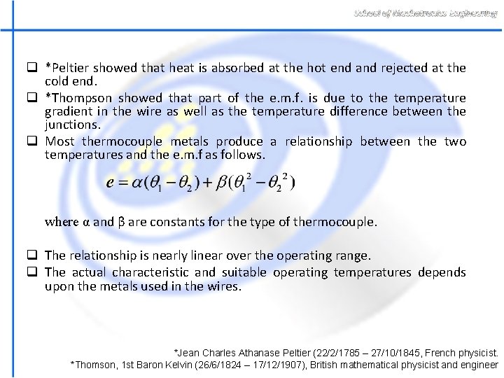 q *Peltier showed that heat is absorbed at the hot end and rejected at