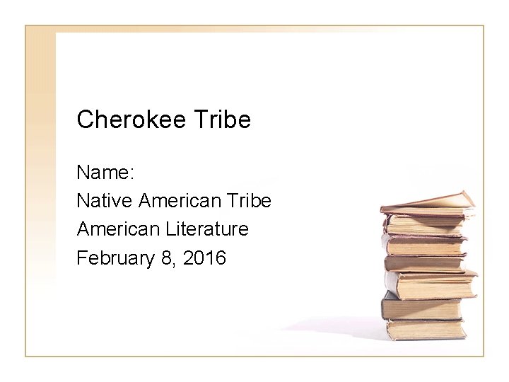 Cherokee Tribe Name: Native American Tribe American Literature February 8, 2016 