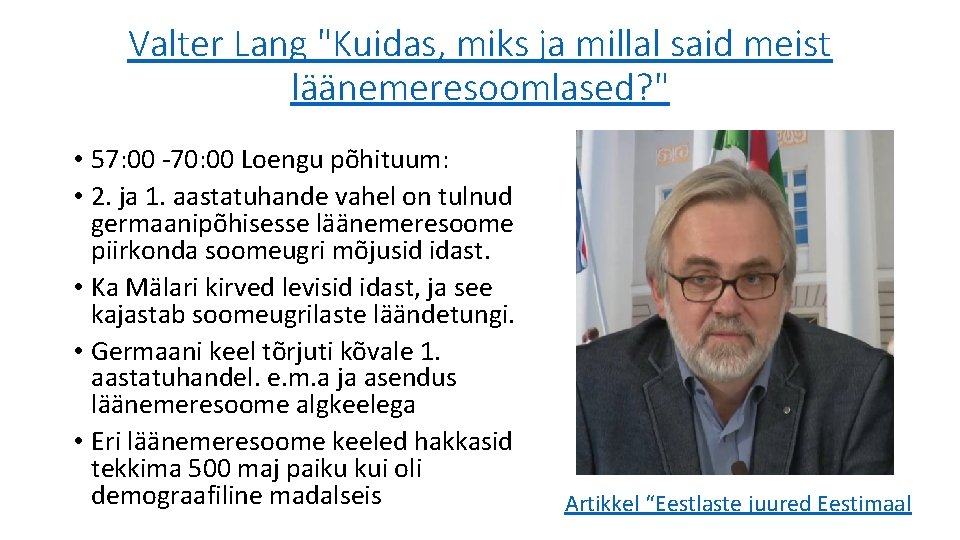 Valter Lang "Kuidas, miks ja millal said meist läänemeresoomlased? " • 57: 00 -70: