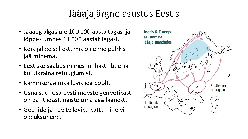 Jääajajärgne asustus Eestis • Jääaeg algas u le 100 000 aasta tagasi ja lo
