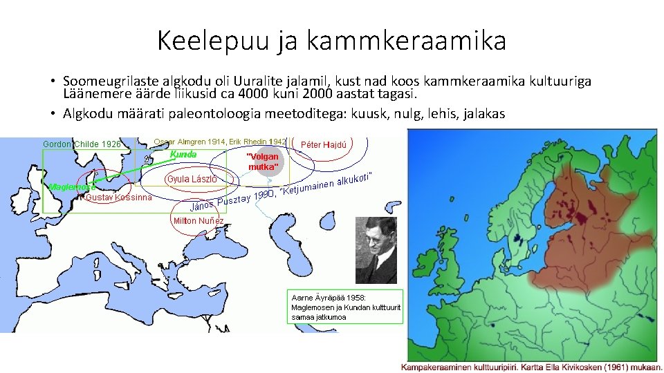 Keelepuu ja kammkeraamika • Soomeugrilaste algkodu oli Uuralite jalamil, kust nad koos kammkeraamika kultuuriga