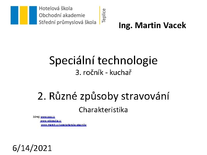 Ing. Martin Vacek Speciální technologie 3. ročník - kuchař 2. Různé způsoby stravování Charakteristika