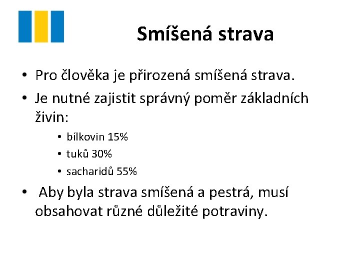 Smíšená strava • Pro člověka je přirozená smíšená strava. • Je nutné zajistit správný