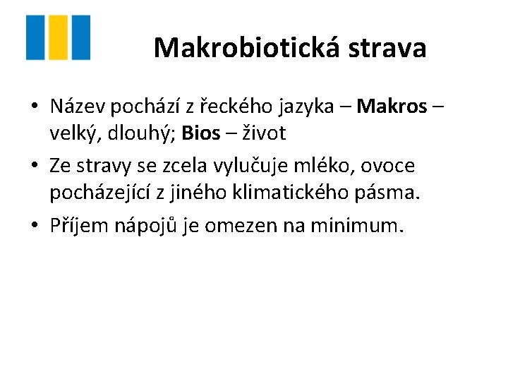 Makrobiotická strava • Název pochází z řeckého jazyka – Makros – velký, dlouhý; Bios