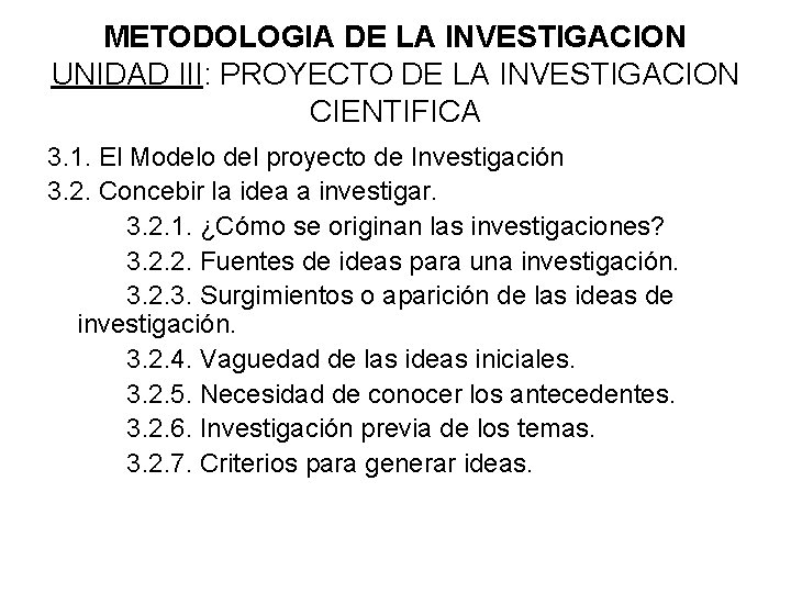 METODOLOGIA DE LA INVESTIGACION UNIDAD III: PROYECTO DE LA INVESTIGACION CIENTIFICA 3. 1. El