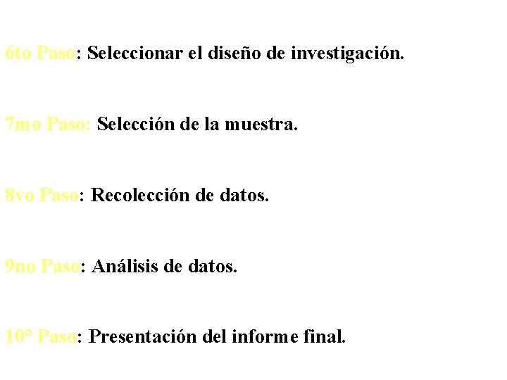 6 to Paso: Seleccionar el diseño de investigación. 7 mo Paso: Selección de la