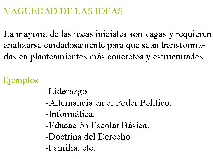 VAGUEDAD DE LAS IDEAS La mayoría de las ideas iniciales son vagas y requieren