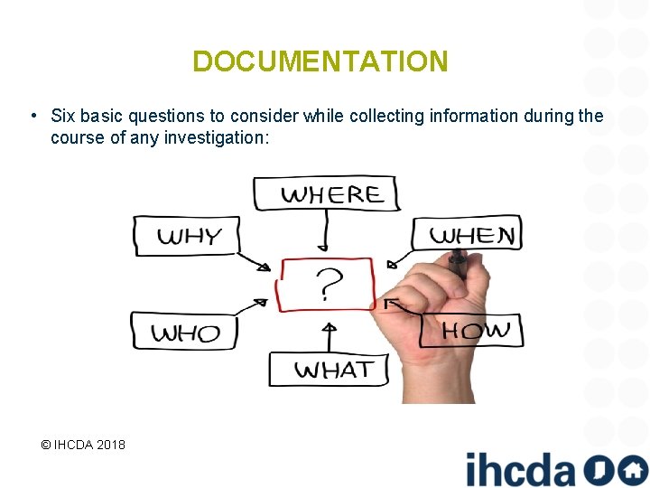 DOCUMENTATION • Six basic questions to consider while collecting information during the course of